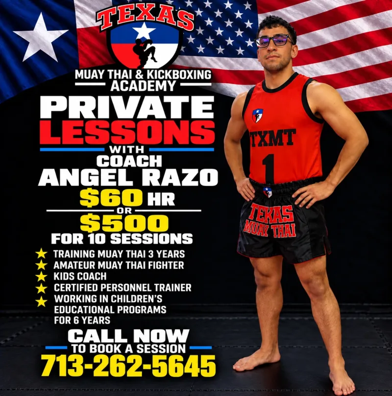 Private lessons with Coach Angel Razo poster. Single hour or a 10-session pack, call 713-262-5645 to book. Coach Angel has trained Muay Thai for 3 years, is an amateur fighter and kids coach, and is a certified personal trainer.